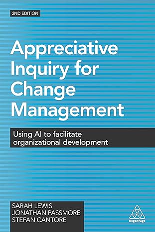 Appreciative Inquiry for Change Management: Using AI to Facilitate Organizational Development (2nd Edition) - Orginal Pdf